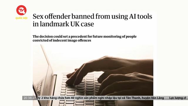 Tòa án Anh lần đầu cấm tội phạm sử dụng các công cụ AI