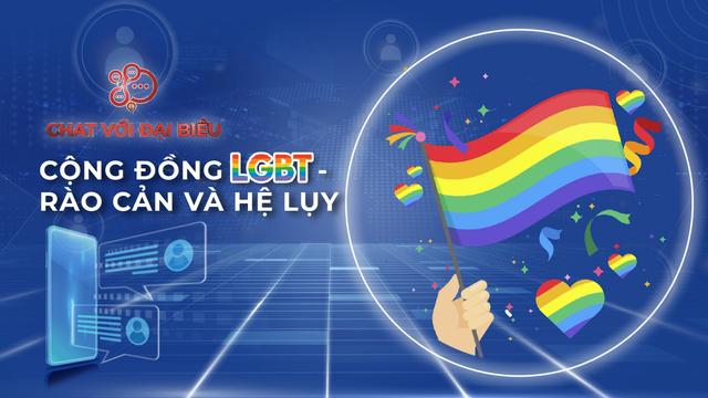Chat với đại biểu: Cộng đồng LGBT - Rào cản và hệ luỵ