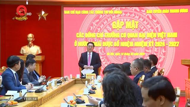 Trưởng ban Tuyên giáo Trung ương gặp gỡ các Trưởng cơ quan đại diện Việt Nam ở nước ngoài