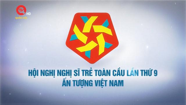 Phim tài liệu: Hội nghị nghị sĩ trẻ toàn cầu lần thứ 9 - Ấn tượng Việt Nam
