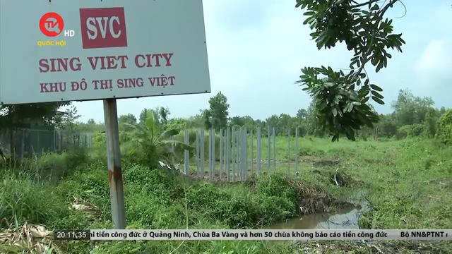 Tiêu điểm: Dự án KĐT Sing - Việt "hứa thật nhiều, thất hứa thật nhiều", cử tri kiến nghị có chế tài xử lý