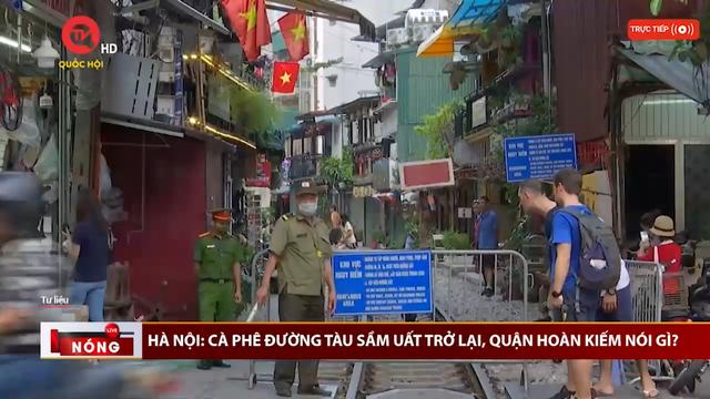 Hà Nội: Cà phê đường tàu sầm uất trở lại, quận Hoàn Kiếm nói gì?