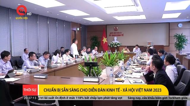 Chuẩn bị sẵn sàng cho Diễn đàn Kinh tế - xã hội Việt Nam 2023 