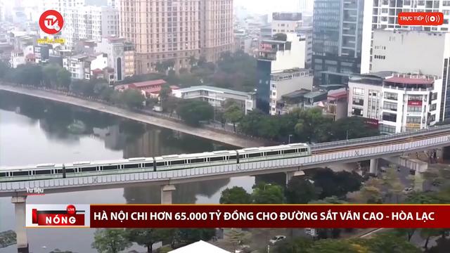 Hà Nội chi hơn 65.000 tỷ đồng cho đường sắt Văn Cao - Hòa Lạc
