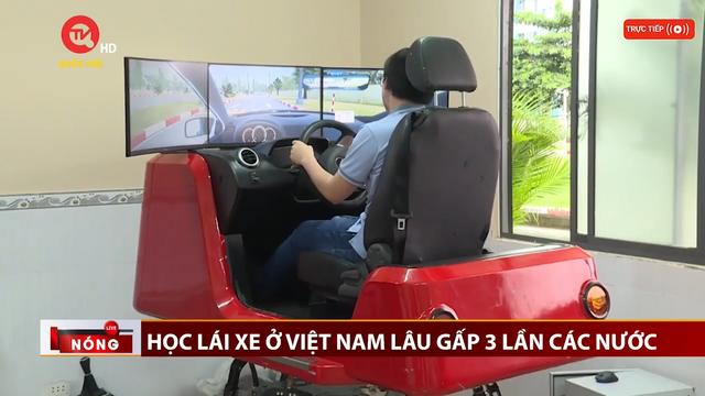 Học lái xe ở Việt Nam lâu gấp 3 lần các nước