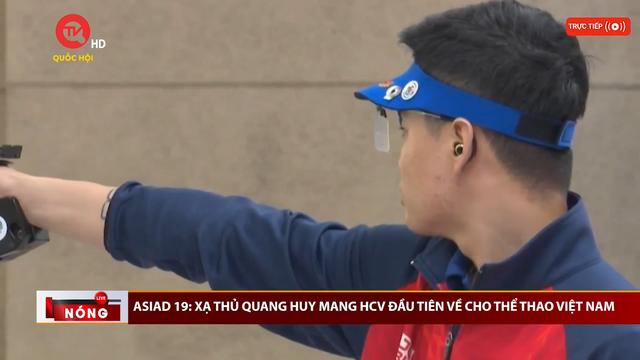 ASIAD 19: Xạ thủ Quang Huy mang HCV đầu tiên về cho thể thao Việt Nam 
