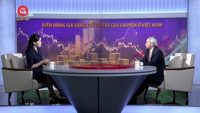 Diễn đàn kinh tế: Biến động giá vàng thế giới và câu chuyện ở Việt Nam