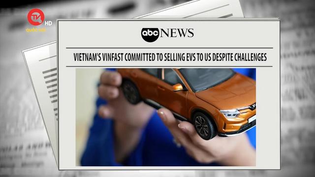 Việt Nam điểm báo: Xe điện Việt Nam quyết tâm khai phá thị trường Mỹ