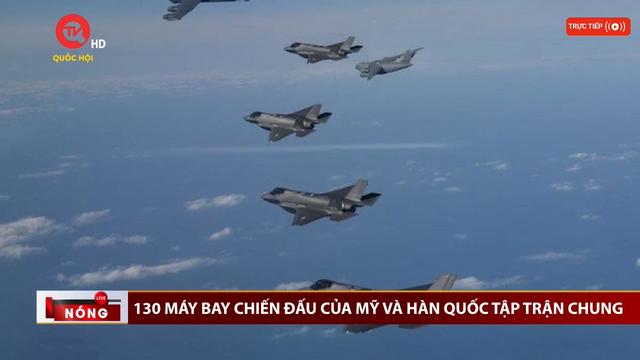 130 máy bay chiến đấu của Mỹ và Hàn Quốc tập trận chung