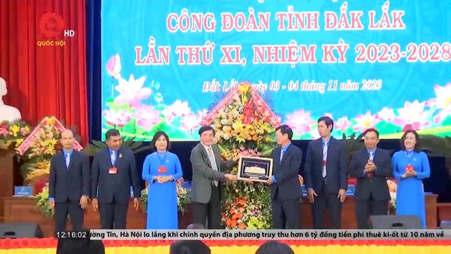 Tổng Thư ký Quốc hội dự Đại hội Công đoàn tỉnh Đắk Lắk lần thứ XI