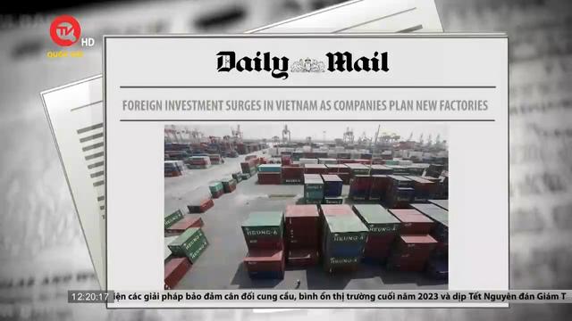 Việt Nam điểm báo: Nhiều công ty đa quốc gia chọn Việt Nam để đặt nhà máy
