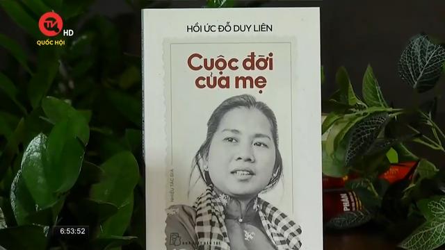 Cuốn sách tôi chọn: Đọc "Cuộc đời của mẹ" để hiểu về cuộc đời của nữ chiến sĩ cách mạng 