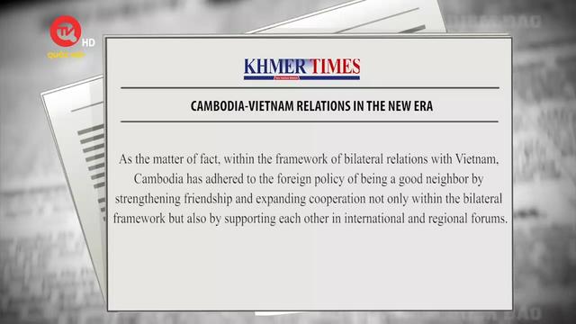 Việt Nam điểm báo: Quan hệ Việt Nam - Campuchia trong kỷ nguyên mới
