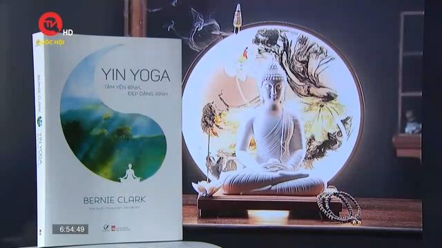 Cuốn sách tôi chọn: Yin yoga - Tâm yên bình, đẹp dáng xinh