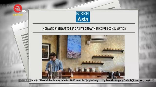 Việt Nam điểm báo: Việt Nam là một trong những quốc gia tiêu thụ cà phê mạnh nhất thế giới 
