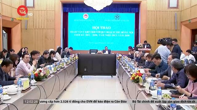 Hội thảo tham vấn hồ sơ Quy hoạch Thủ đô Hà Nội thời kỳ 2021-2030