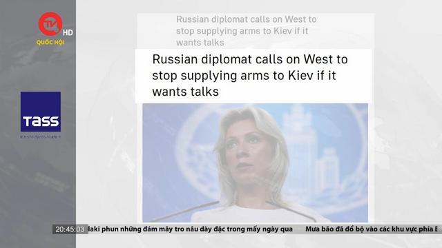 Nga: Phương tây cần ngừng cung cấp vũ khí cho Ukraine nếu muốn đàm phán