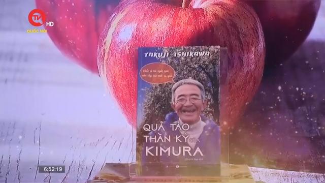 Cuốn sách tôi chọn: Quả táo thần kỳ của Kimura - Hành trình nỗ lực không ngừng của người nông dân Nhật Bản