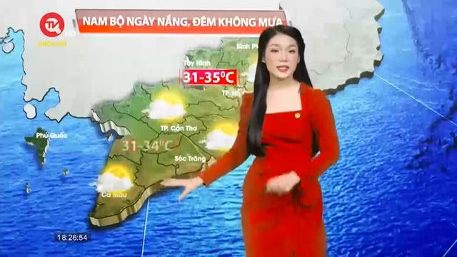 Dự báo thời tiết: Nam Bộ ngày nắng, đêm không mưa