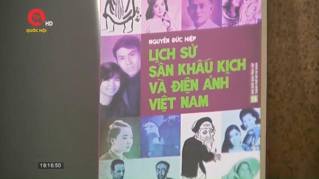 288 trang sách tái hiện lịch sử sân khấu kịch và điện ảnh Việt Nam