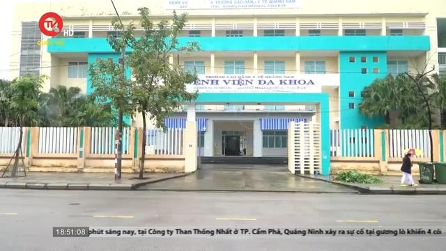 "Số phận" trường Cao đẳng Y tế Quảng Nam sắp được định đoạt 