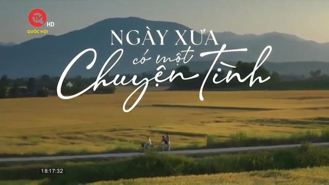 "Ngày xưa có một chuyện tình" của nhà văn Nguyễn Nhật Anh lên màn ảnh rộng