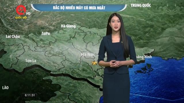 Dự báo thời tiết 6/5: Bắc Bộ và Bắc Trung Bộ nhiều mây, có mưa ngắt quãng