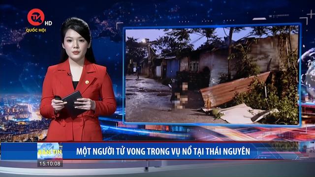 Một người tử vong trong vụ nổ tại Thái Nguyên