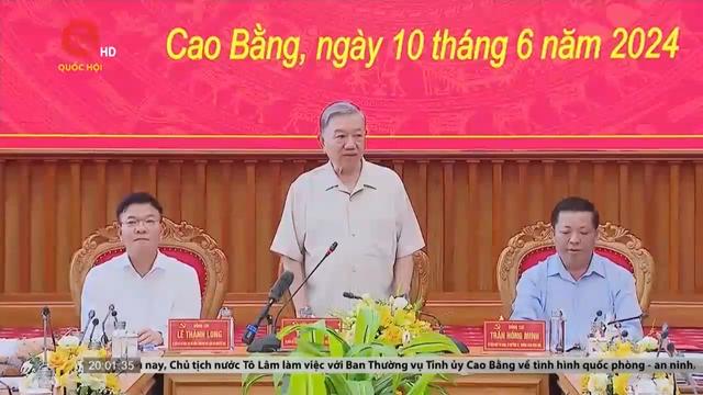 Chủ tịch nước Tô Lâm làm việc với Tỉnh ủy Cao Bằng 