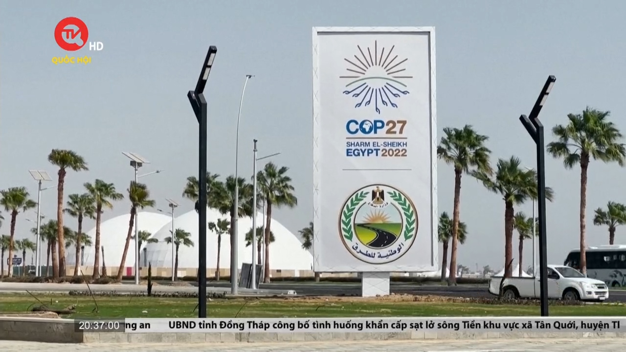 COP 27 -  Tham vọng không để hành tinh chìm sâu vào khủng hoảng khí hậu