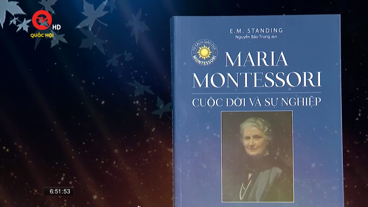 Cuốn sách tôi chọn: "Maria Montessory - Cuộc đời và sự nghiệp" - nhà cách mạng của tiến trình giáo dục hiện đại
