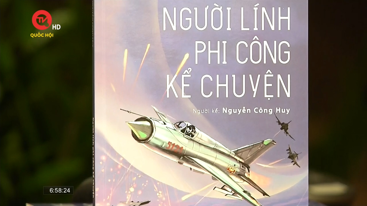 Cuốn sách tôi chọn: "Người lính phi công kể chuyện" Chiến thắng Hà Nội - Điện Biên Phủ trên không
