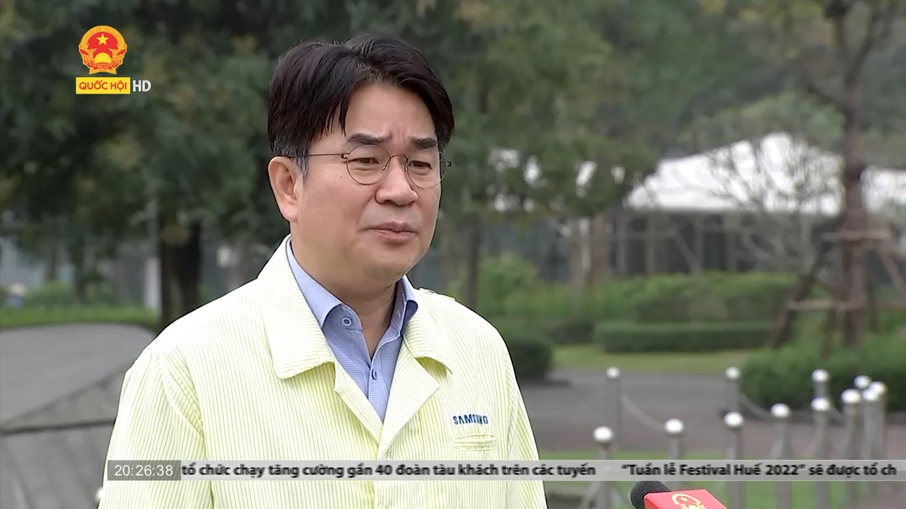 Tổng giám đốc Samsung Điện tử Việt Nam: Đánh giá cao các chính sách điều hành linh hoạt của Việt Nam