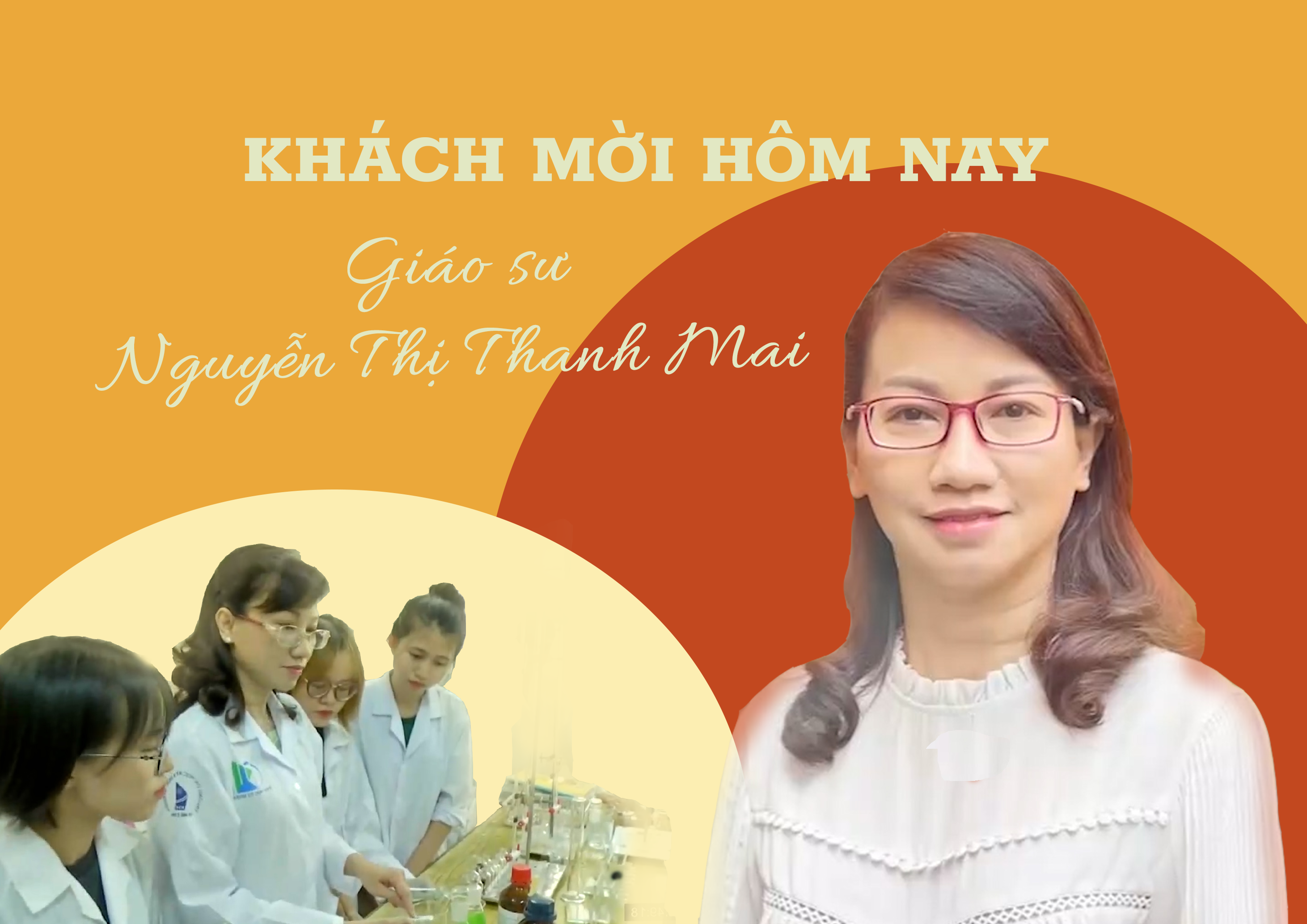 Khách mời hôm nay: Giáo sư Nguyễn Thị Thanh Mai - Nghiên cứu khoa học cần có đam mê và dám đương đầu với thử thách