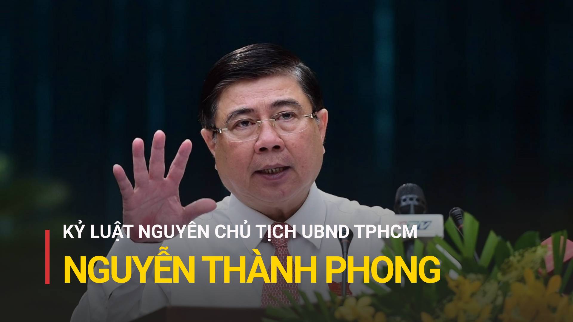 Đề nghị Bộ Chính trị xem xét kỷ luật với nguyên Chủ tịch UBND TPHCM Nguyễn Thành Phong