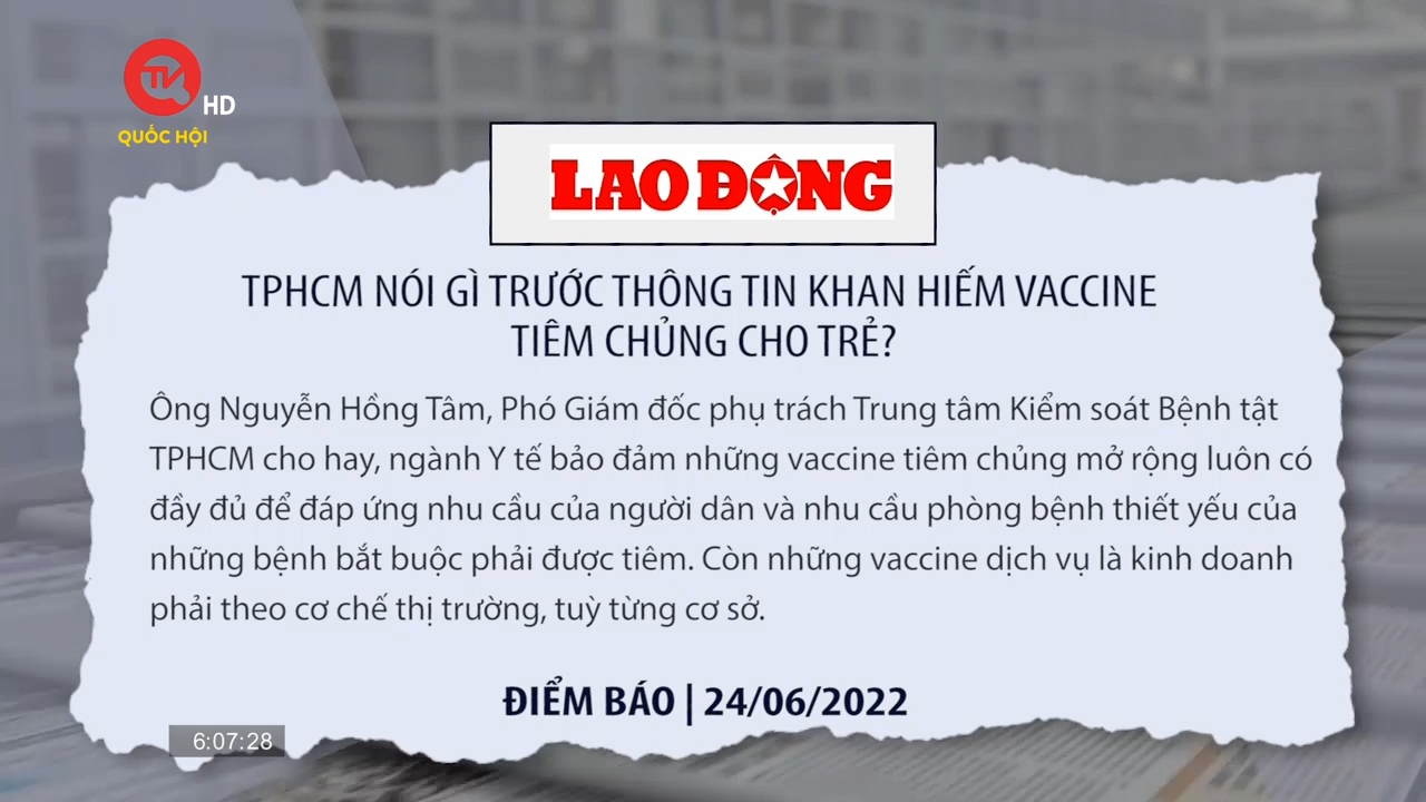 Điểm báo 24/6: Thành phố Hồ Chí Minh nói gì trước thông tin khan hiếm vaccine tiêm chủng cho trẻ?