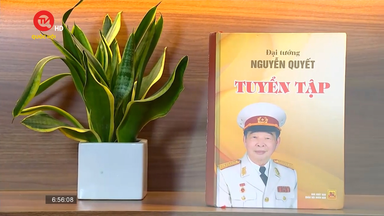 Cuốn sách tôi chọn: “Đại tướng Nguyễn Quyết – Tuyển tập” - Cuốn sách khắc hoạ chân dung của "Vị tướng nhân dân"